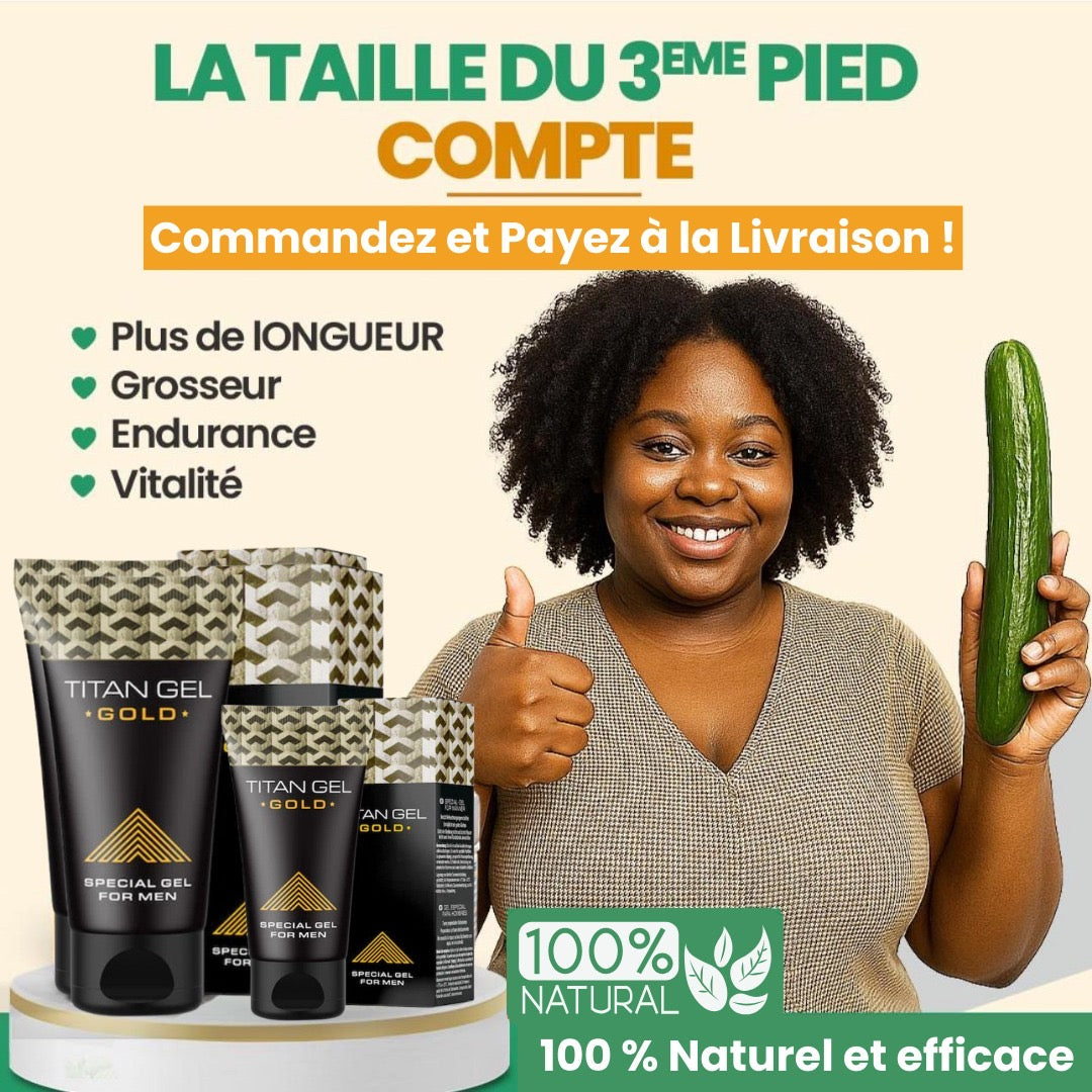 🔥LE TITAN GEL GOLD – Original – RÉSULTATS GARANTIS !🔥